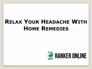 Relax Your Headache With Home Remedies