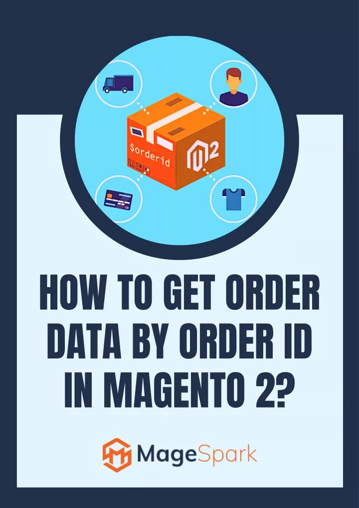 how to get order data by order id in magento 2