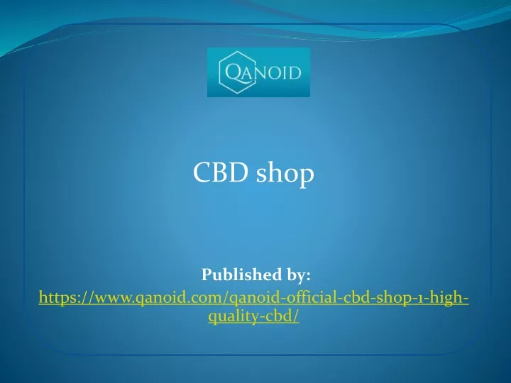 cbd shop published by https www qanoid com qanoid official cbd shop 1 high quality cbd