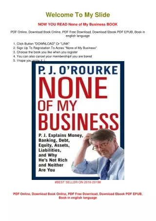 [PDF DOWNLOAD] None of My Business P.J. O'Rourke