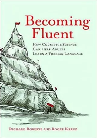 [READ-TODAY] Becoming Fluent: How Cognitive Science Can Help Adults Learn a Foreign Language BY-Richard M. Roberts