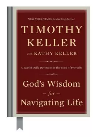 <<PDF>> God's Wisdom for Navigating Life: A Year of Daily Devotions in the Book of Proverbs BY-Timothy J. Keller