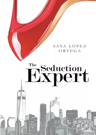 PDF DOWNLOAD The Seduction Expert (The Seduction Expert, #1) BY-Saya Lopez Ortega