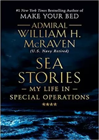 [[PDF]] Sea Stories: My Life in Special Operations BY-William H. McRaven