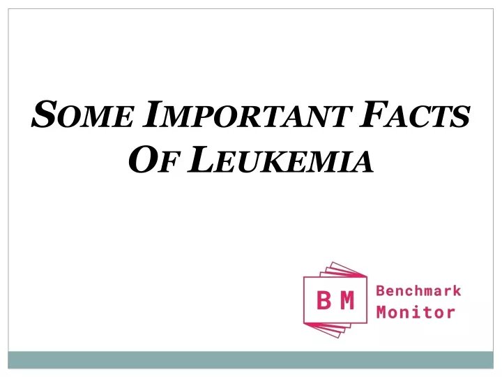 some important facts of leukemia