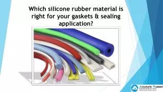 Which Silicone Rubber Material is right for your Gasketing and Sealing Needs