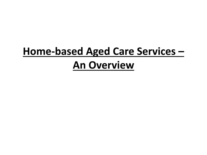 home based aged care services an overview