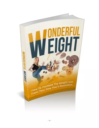 Wonderful Weight : How To Maintain The Weight Loss From Your New Year’s Resolution FREE eBook