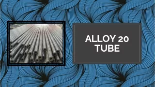 Alloy 20 Tube