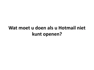wat moet u doen als u hotmail niet kunt openen