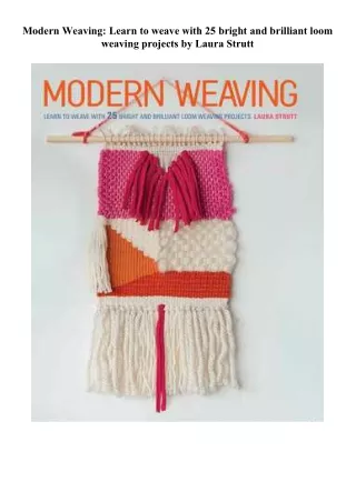 Download\Read Modern Weaving: Learn to weave with 25 bright and brilliant loom weaving projects Books Full Versions