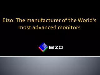 Eizo: The manufacturer of the World's most advanced monitors