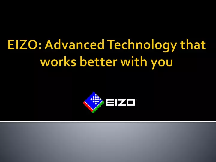 eizo advanced technology that works better with you