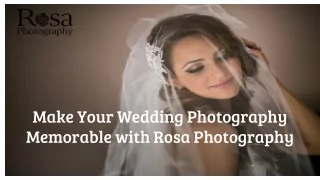 Make Your Wedding Photography Memorable with Rosa Photography