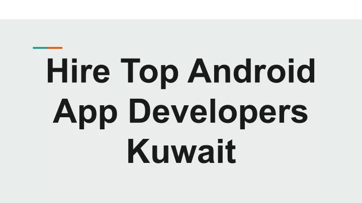 hire top android app developers kuwait