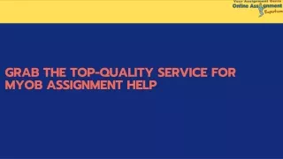 grab the top quality service for myob assignment