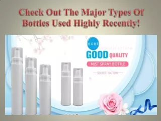 Check Out The Major Types Of Bottles Used Highly Recently!