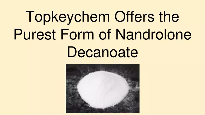 topkeychem offers the purest form of nandrolone decanoate