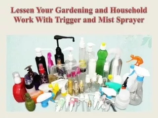 Lessen Your Gardening and Household Work With Trigger and Mist Sprayer