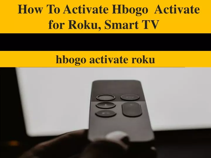 how to activate hbogo activate for roku smart tv