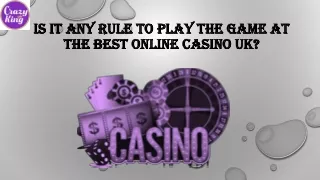 Is It Any Rule To Play The Game At The Best Online Casino UK?