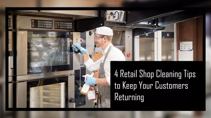 4 retail shop cleaning tips to keep your