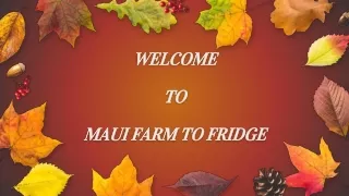 welcome to maui farm to fridge