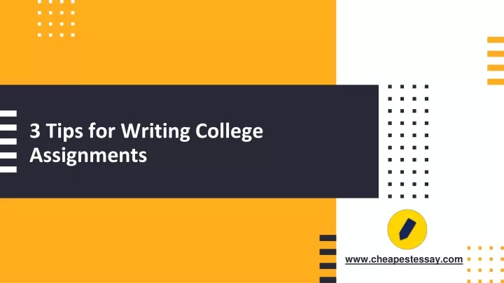 3 tips for writing college assignments