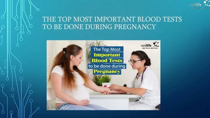 the top most important blood tests to be done during pregnancy