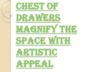 chest of drawers magnify the space with artistic appeal