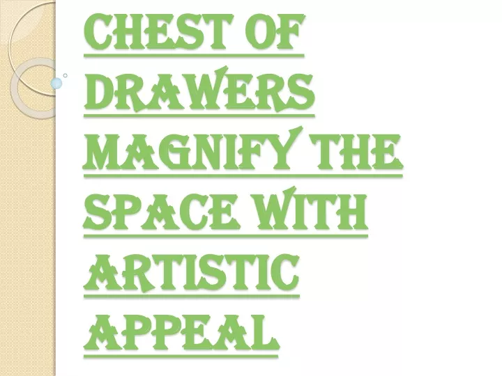 chest of drawers magnify the space with artistic appeal