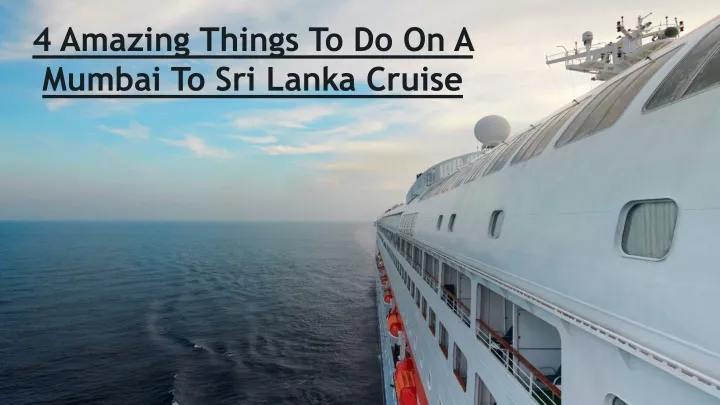 4 amazing things to do on a mumbai to sri lanka cruise