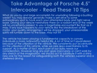 take advantage of porsche 4 5 intercooler read these 10 tips