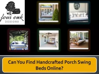 Can You Find Handcrafted Porch Swing Beds Online?