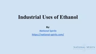 Industrial Uses of Ethanol- National Spirits