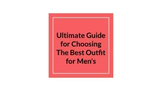 Ultimate Guide for Choosing The Best Outfit for Men's