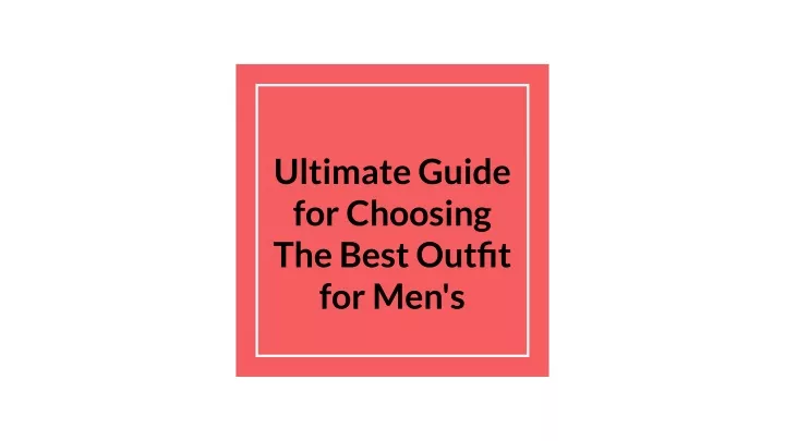 ultimate guide for choosing the best outfit
