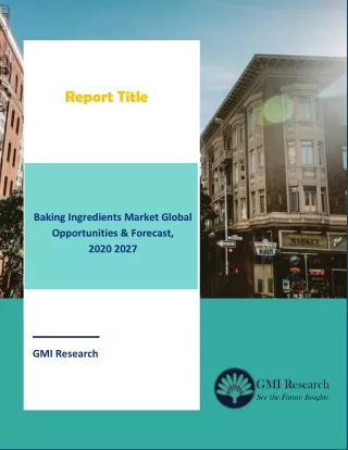 Baking Ingredients Market – Global Opportunities & Forecast, 2020-2027