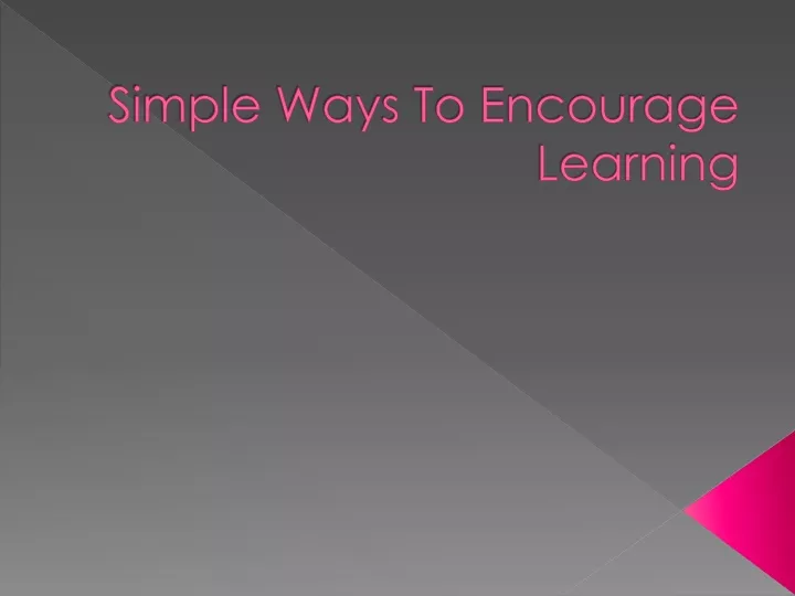 simple ways to encourage learning