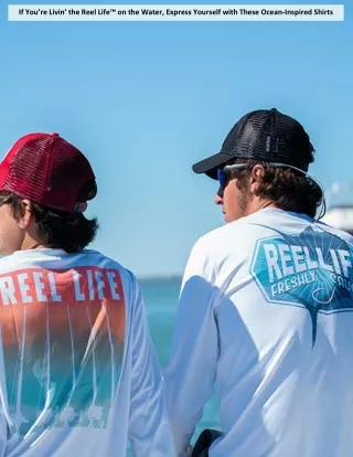 If You’re Livin’ the Reel Life™ on the Water, Express Yourself with These Ocean-Inspired Shirts