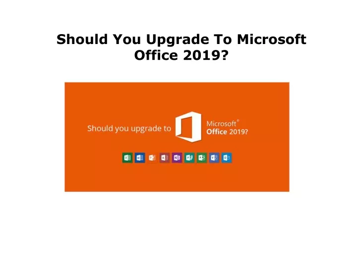 should you upgrade to microsoft office 2019