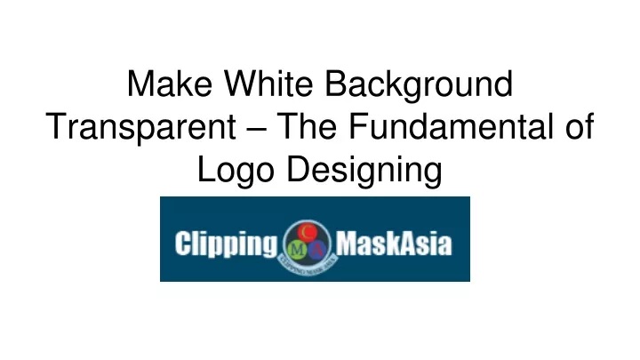 make white background transparent the fundamental of logo designing