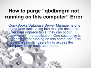 How to purge “qbdbmgrn not running on this computer” Error