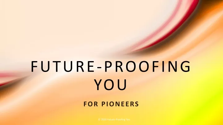 future proofing you