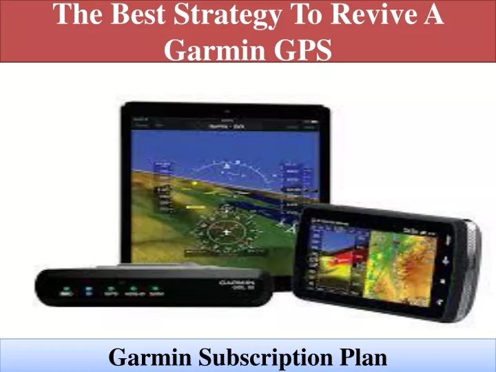 the best strategy to revive a garmin gps