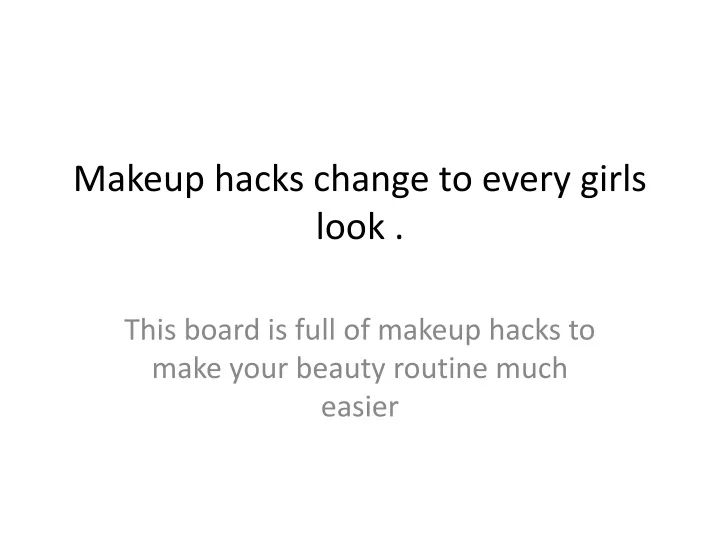 makeup hacks change to every girls look