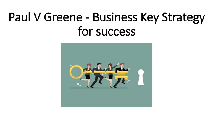 paul v greene b usiness key strategy for success