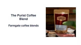 Purist Coffee Blend - For strong and darkly flavorsome brews