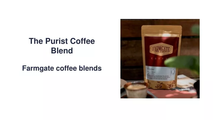 the purist coffee blend farmgate coffee blends