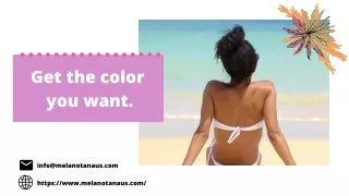 Get the Color You Want- MELANOTAN AUS